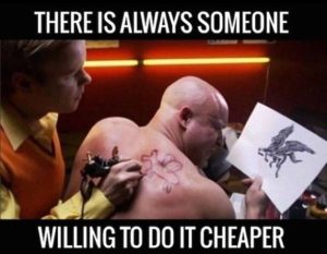 An image showing a man being tatooed, he is holding a detailed iage of what he wants and you can see the tattoo on his back is an extremely low quality version. There is text that says "Thre is always someone willing to do it cheaper" Used to imply the hidden costs of 'great value' 3D visualisation